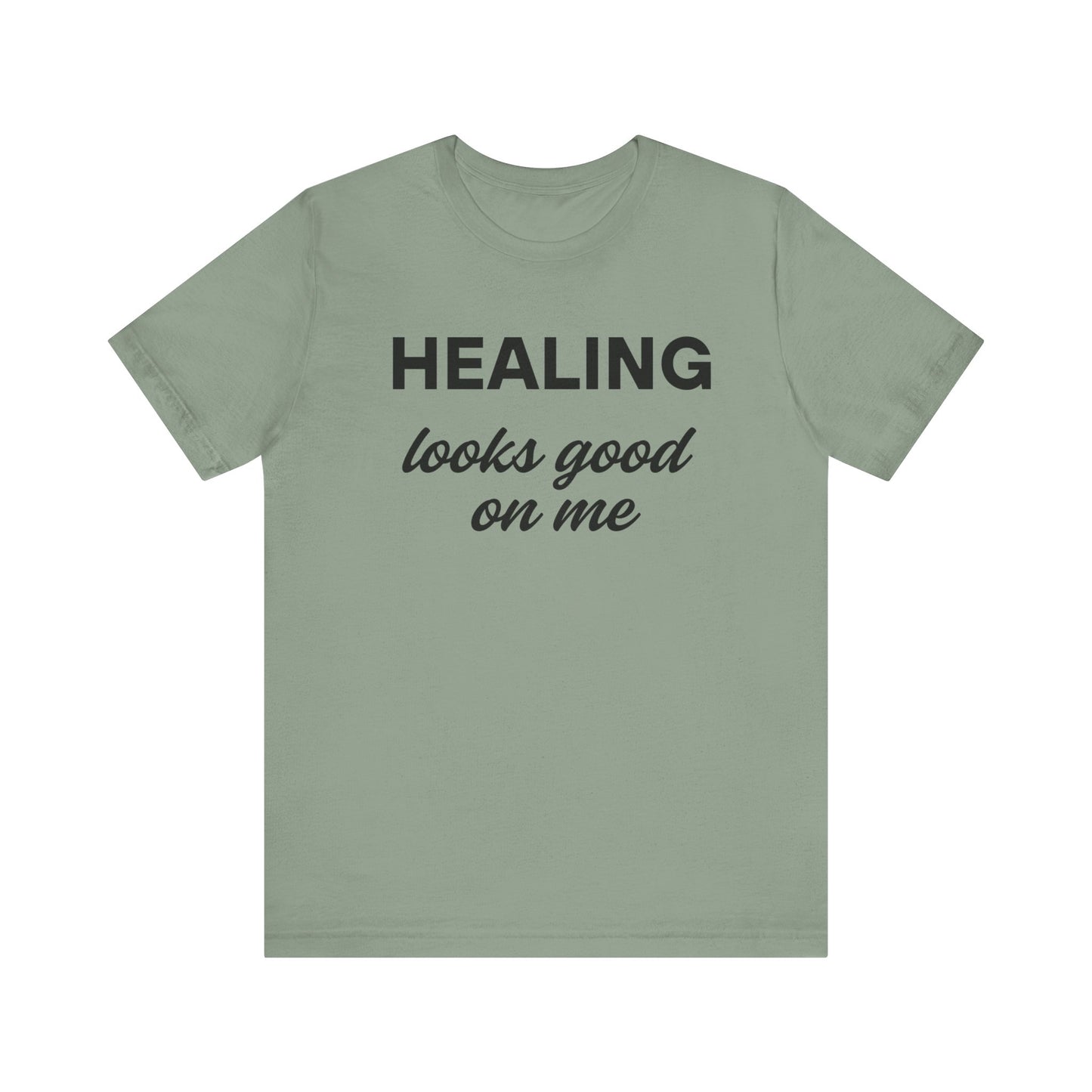 Healing Looks Good On Me Tee, Inspirational T-Shirt, Casual Wear, Gift for Her, Self-Care Shirt, Motivational Tee