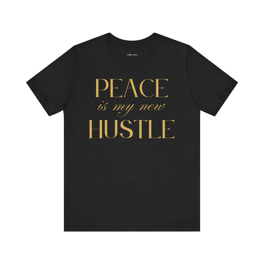 Peace is My New Hustle Unisex Tee – Black Short Sleeve T-Shirt for a Calm Vibe