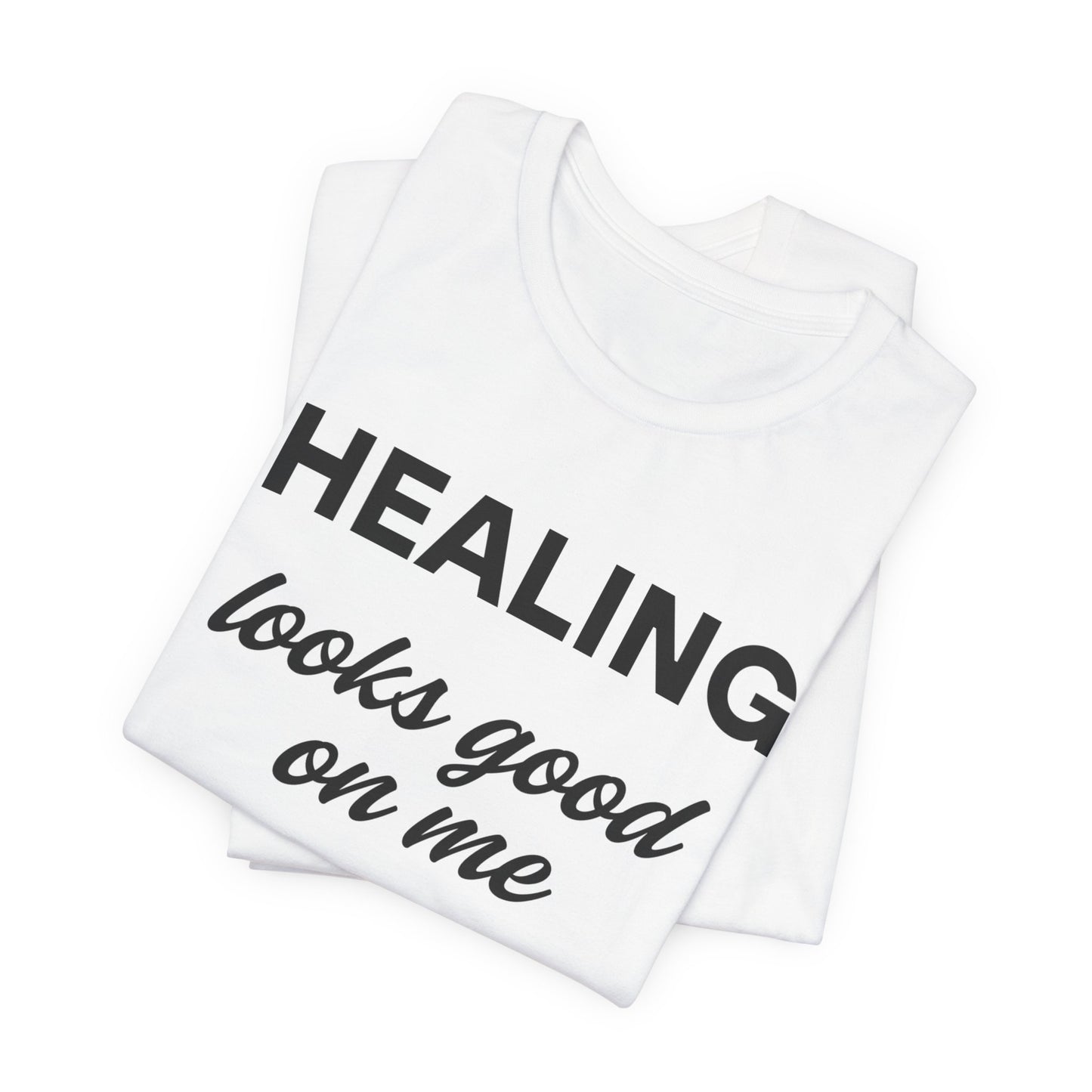 Healing Looks Good On Me Tee, Inspirational T-Shirt, Casual Wear, Gift for Her, Self-Care Shirt, Motivational Tee